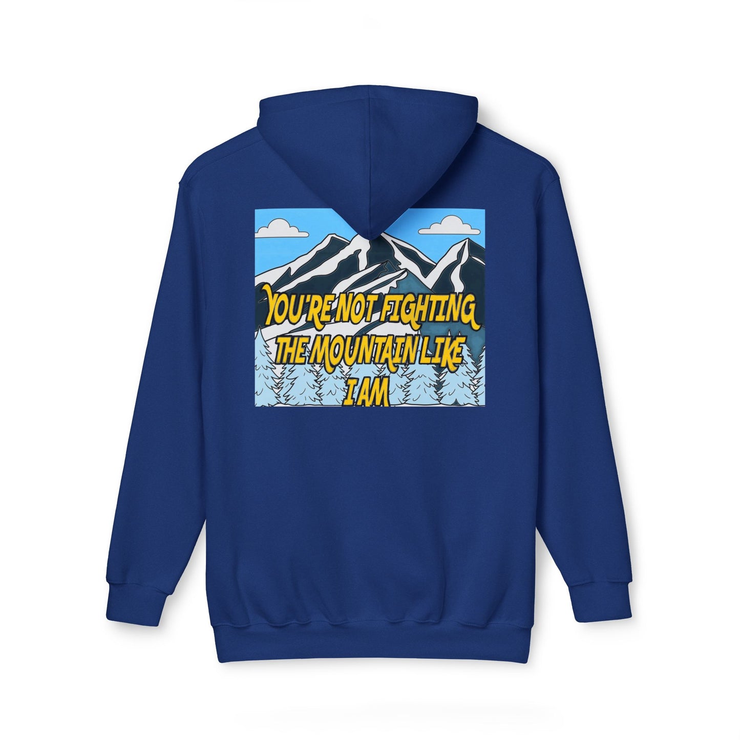 Mountain Graphic Hoodie — "You’re Not Fighting the Mountain Like I Am" Outdoor Sweatshirt