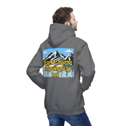 Mountain Graphic Hoodie — "You’re Not Fighting the Mountain Like I Am" Outdoor Sweatshirt