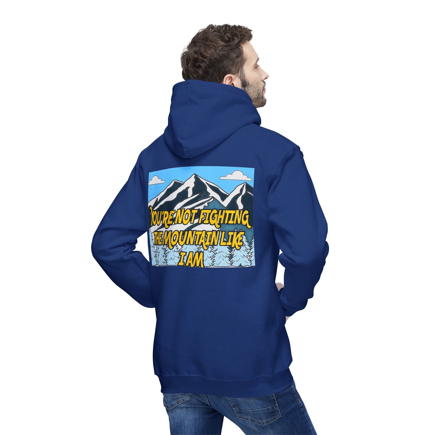 Mountain Graphic Hoodie — "You’re Not Fighting the Mountain Like I Am" Outdoor Sweatshirt