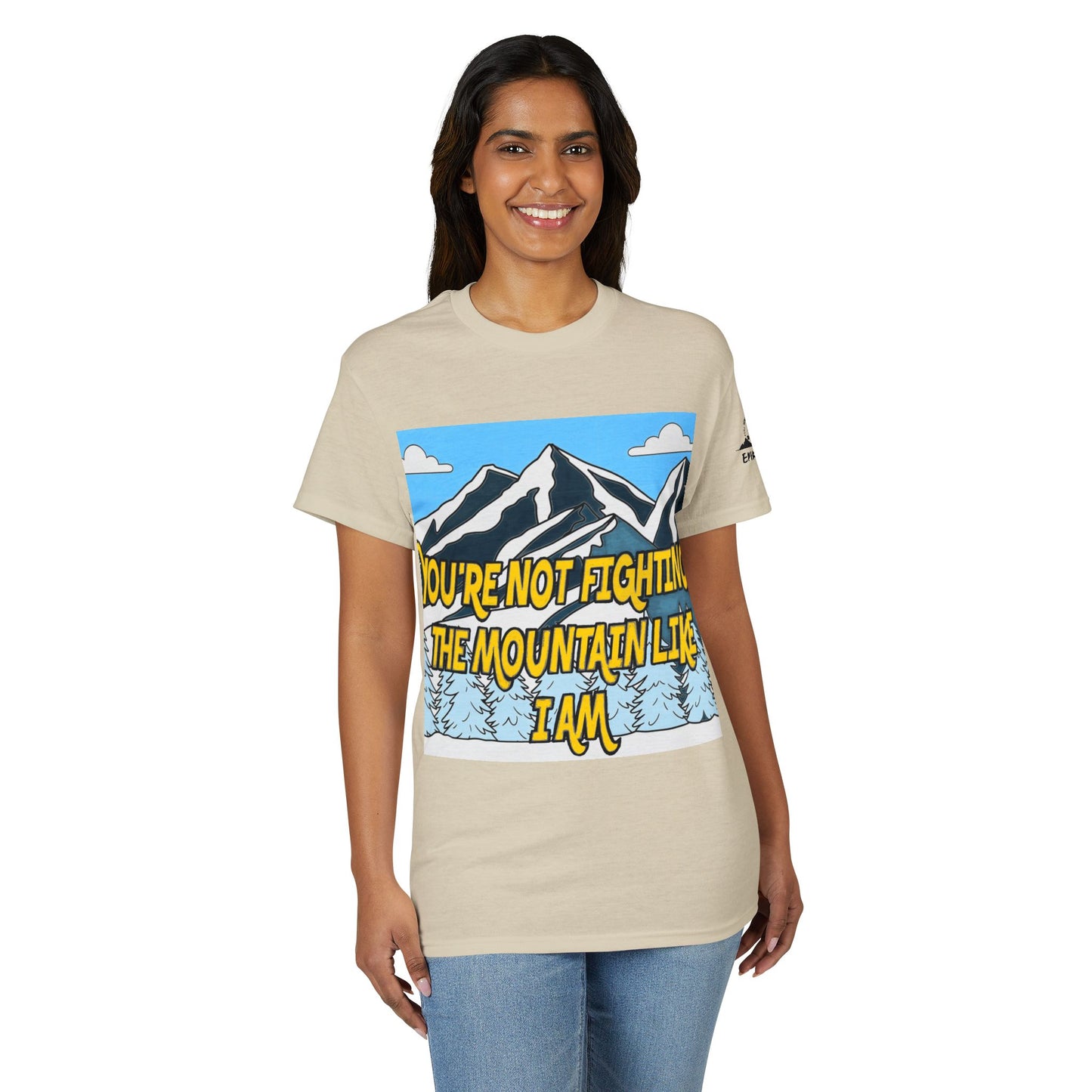 Mountain Quote T-Shirt — "You're Not Fighting the Mountain Like I Am" Graphic Tee