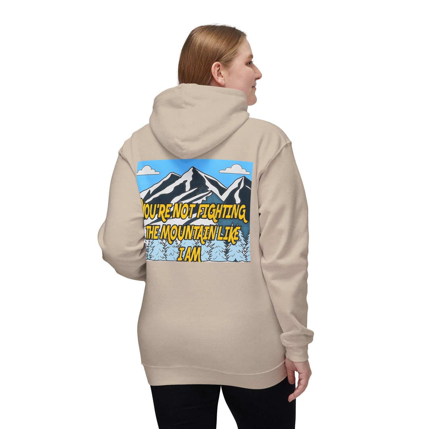Mountain Graphic Hoodie — "You’re Not Fighting the Mountain Like I Am" Outdoor Sweatshirt