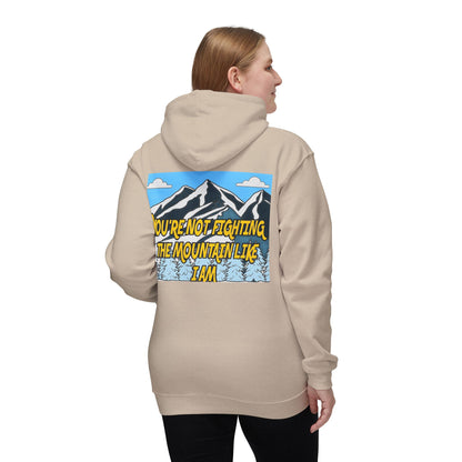 Mountain Graphic Hoodie — "You’re Not Fighting the Mountain Like I Am" Outdoor Sweatshirt