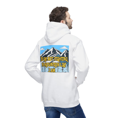 Mountain Graphic Hoodie — "You’re Not Fighting the Mountain Like I Am" Outdoor Sweatshirt