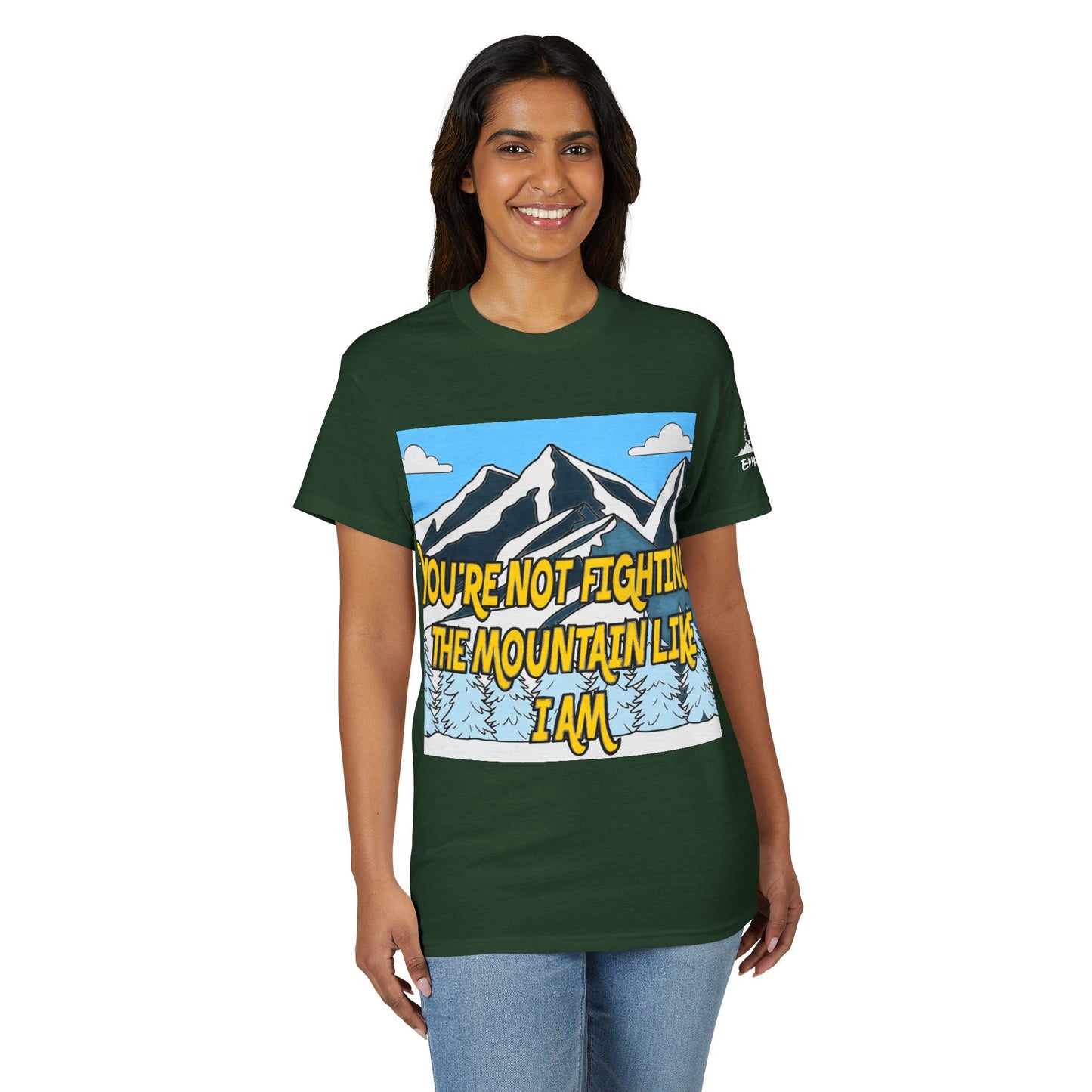 Mountain Quote T-Shirt — "You're Not Fighting the Mountain Like I Am" Graphic Tee
