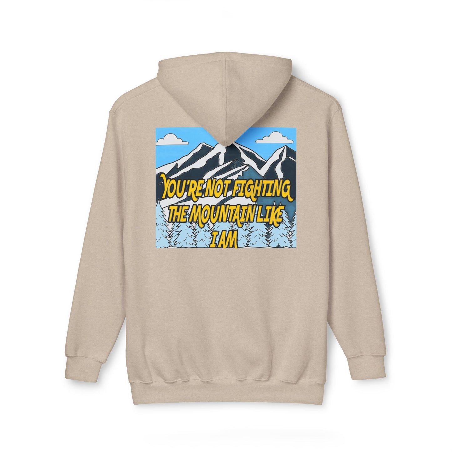 Mountain Graphic Hoodie — "You’re Not Fighting the Mountain Like I Am" Outdoor Sweatshirt