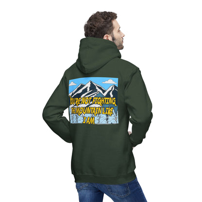 Mountain Graphic Hoodie — "You’re Not Fighting the Mountain Like I Am" Outdoor Sweatshirt