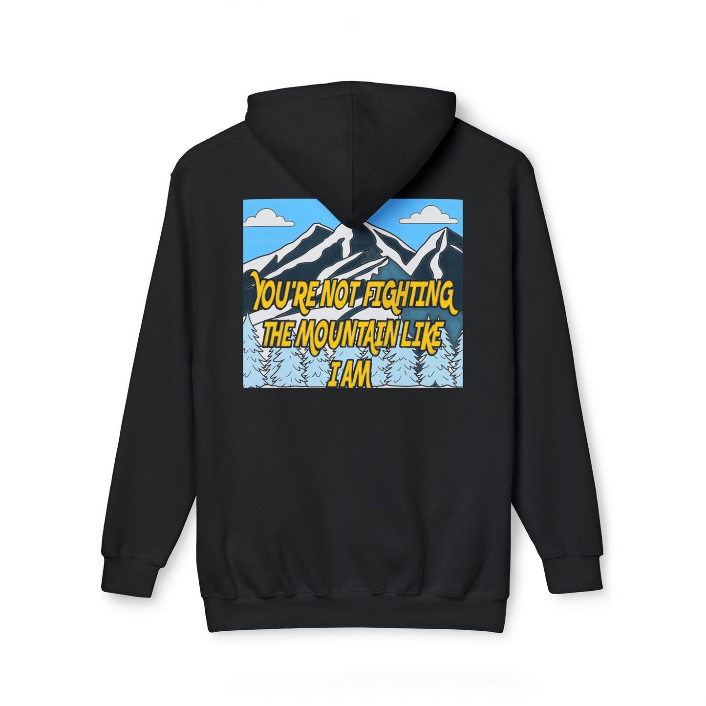 Mountain Graphic Hoodie — "You’re Not Fighting the Mountain Like I Am" Outdoor Sweatshirt