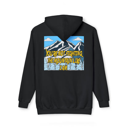 Mountain Graphic Hoodie — "You’re Not Fighting the Mountain Like I Am" Outdoor Sweatshirt