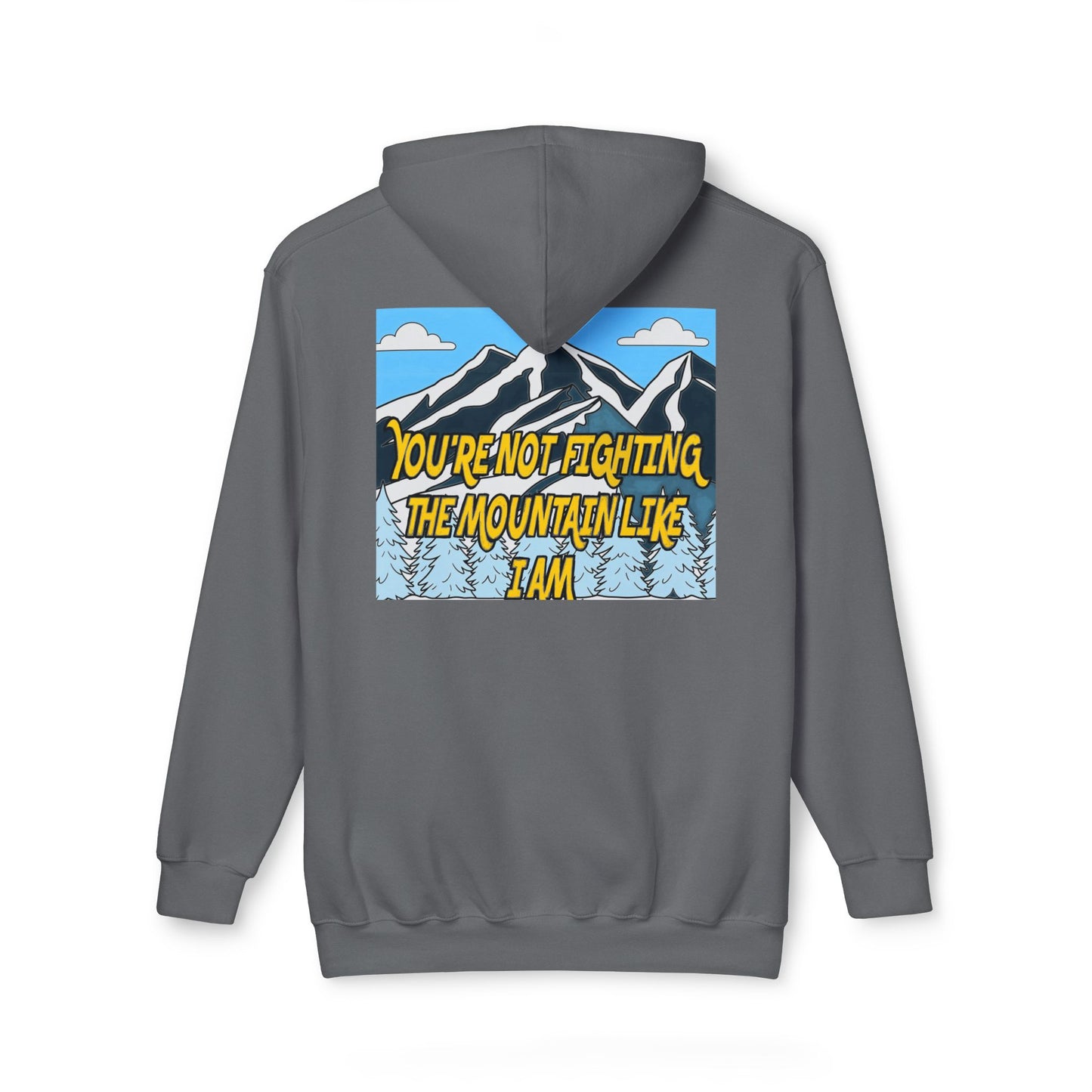 Mountain Graphic Hoodie — "You’re Not Fighting the Mountain Like I Am" Outdoor Sweatshirt