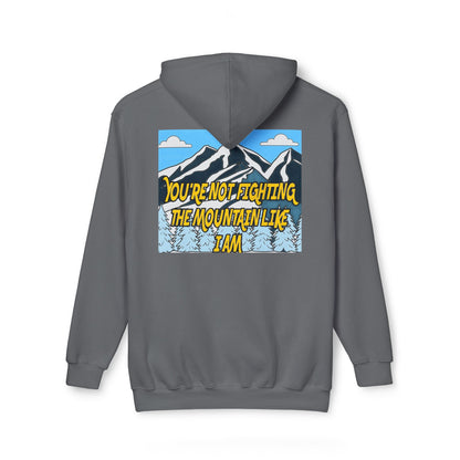 Mountain Graphic Hoodie — "You’re Not Fighting the Mountain Like I Am" Outdoor Sweatshirt