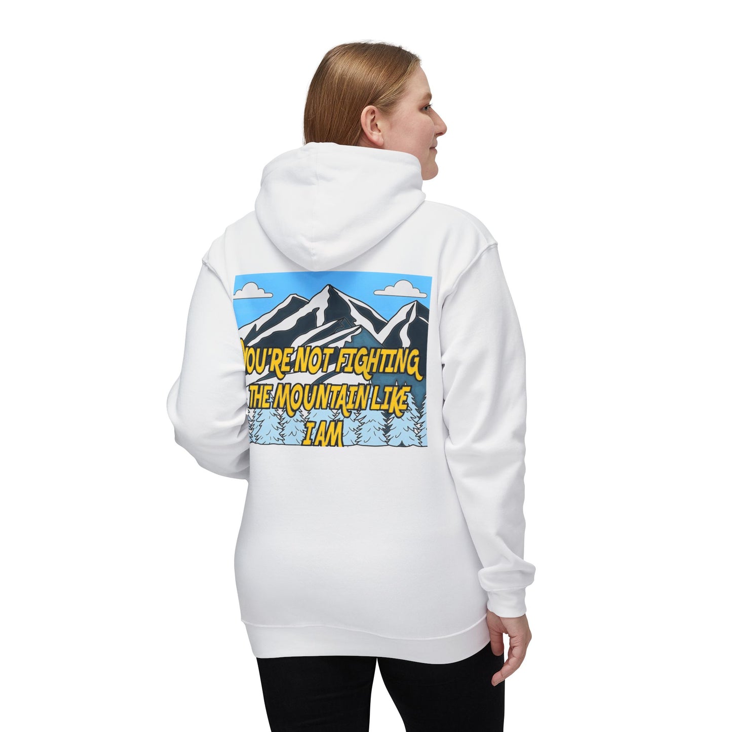 Mountain Graphic Hoodie — "You’re Not Fighting the Mountain Like I Am" Outdoor Sweatshirt