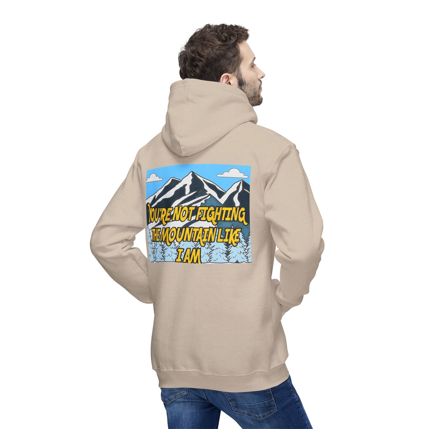 Mountain Graphic Hoodie — "You’re Not Fighting the Mountain Like I Am" Outdoor Sweatshirt