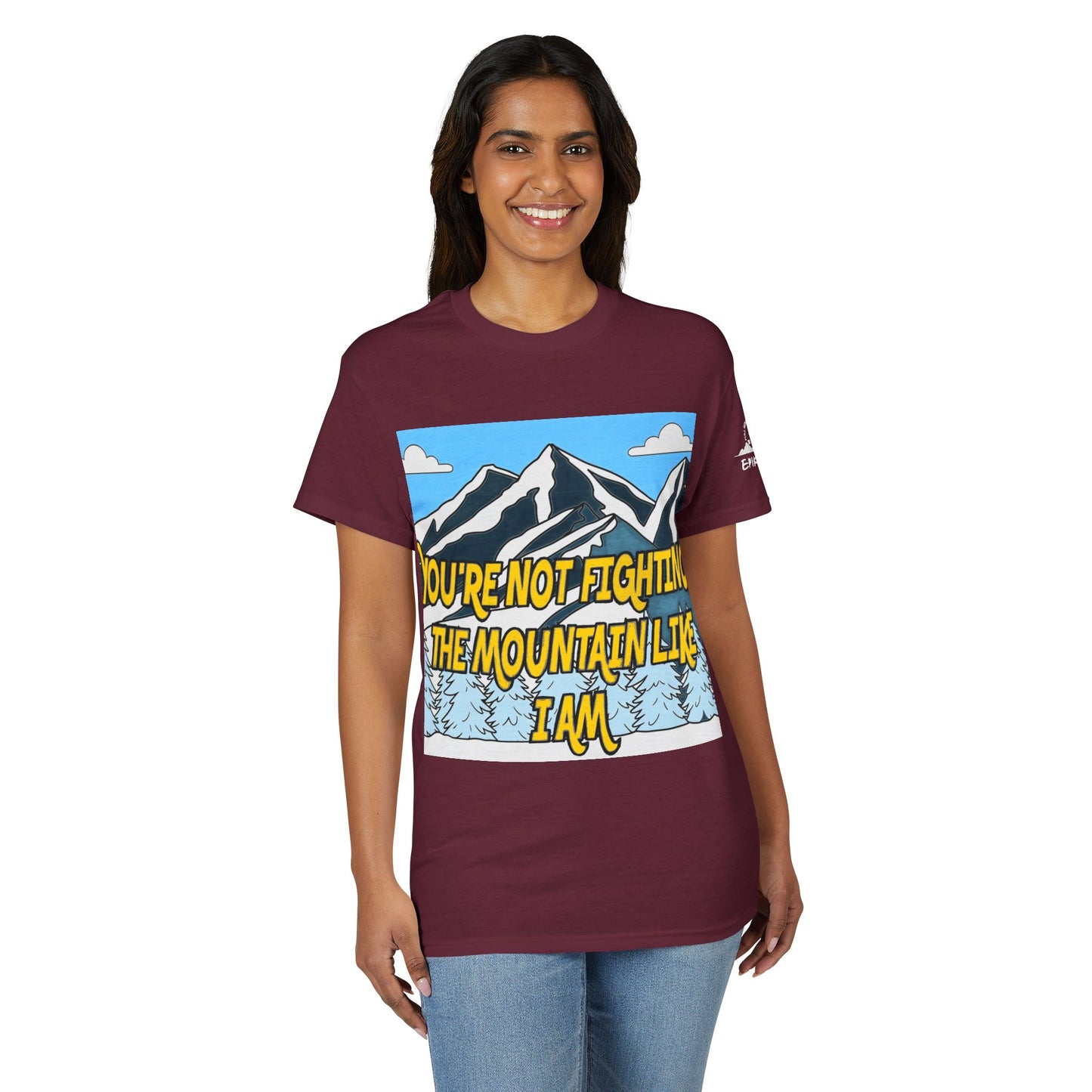 Mountain Quote T-Shirt — "You're Not Fighting the Mountain Like I Am" Graphic Tee