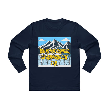 Mountain Graphic Longsleeve Tee — "You're Not Fighting the Mountain Like I Am"