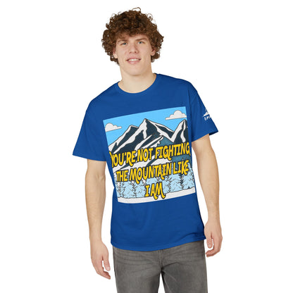 Mountain Quote T-Shirt — "You're Not Fighting the Mountain Like I Am" Graphic Tee