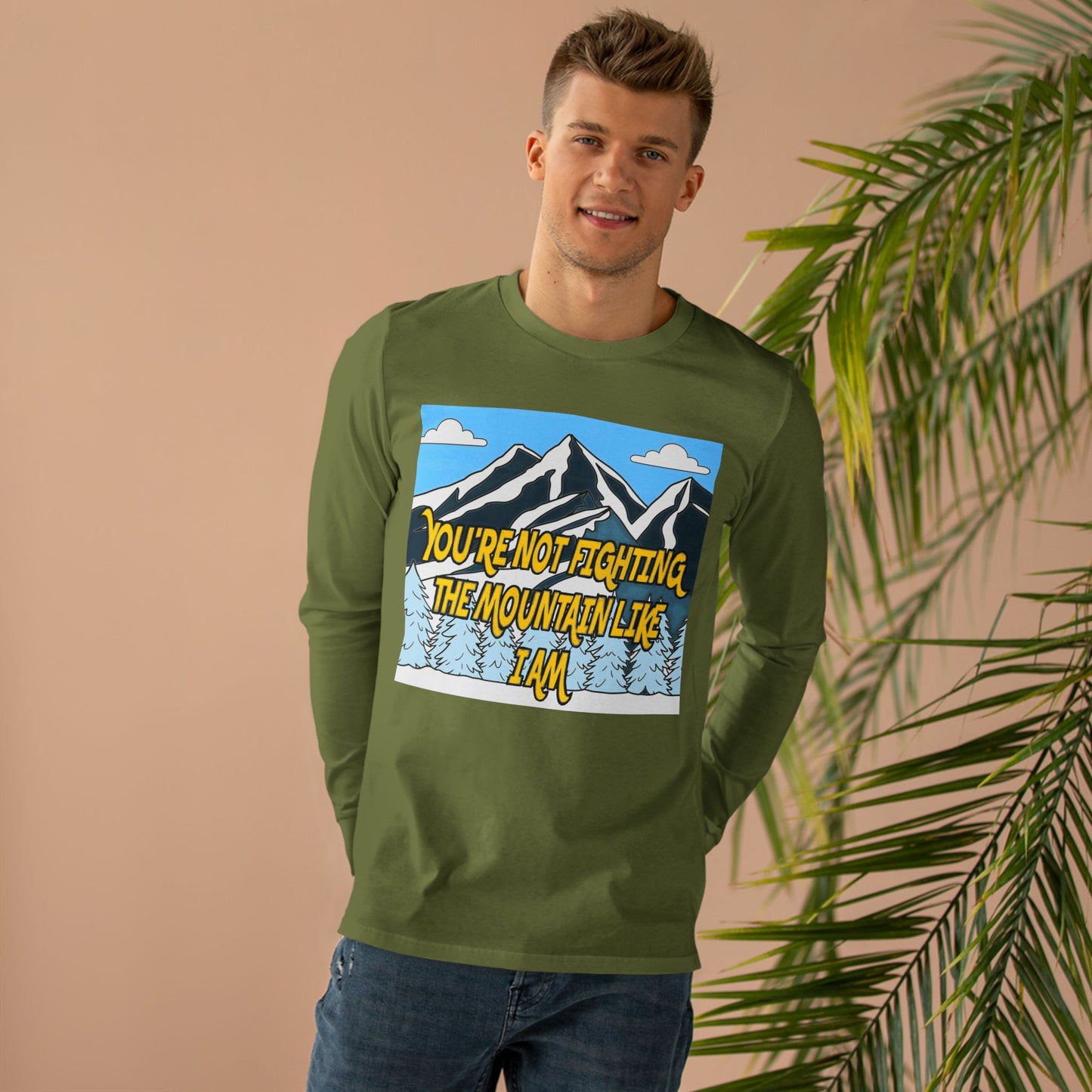 Mountain Graphic Longsleeve Tee — "You're Not Fighting the Mountain Like I Am"