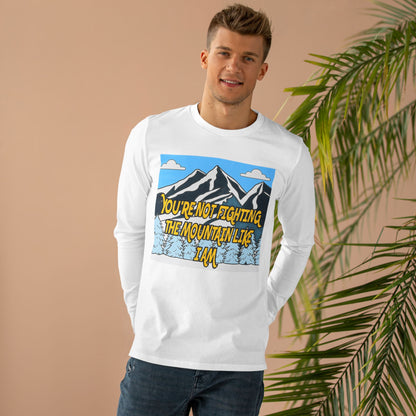 Mountain Graphic Longsleeve Tee — "You're Not Fighting the Mountain Like I Am"