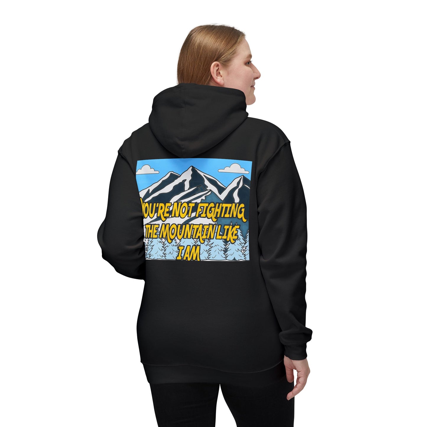 Mountain Graphic Hoodie — "You’re Not Fighting the Mountain Like I Am" Outdoor Sweatshirt