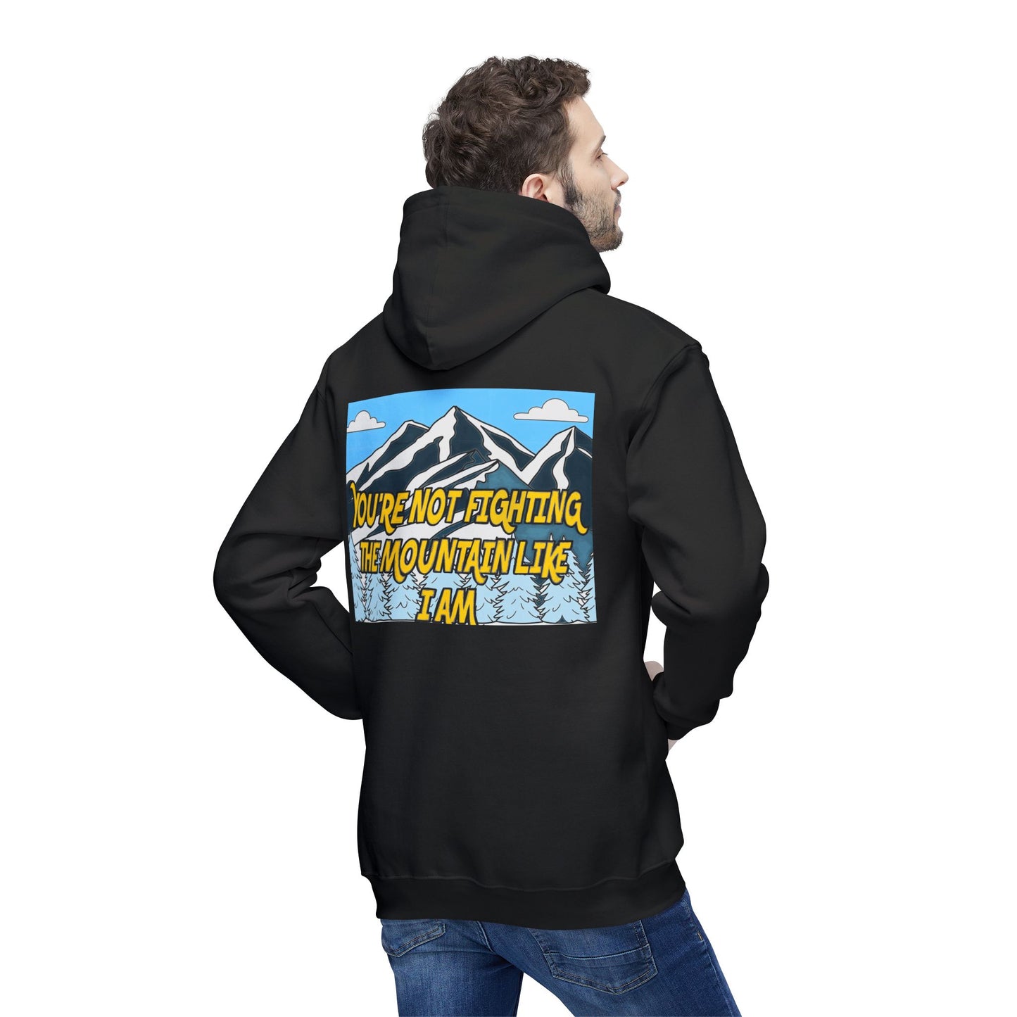 Mountain Graphic Hoodie — "You’re Not Fighting the Mountain Like I Am" Outdoor Sweatshirt